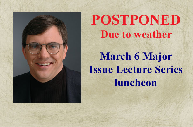 March 6 Luncheon POSTPONED