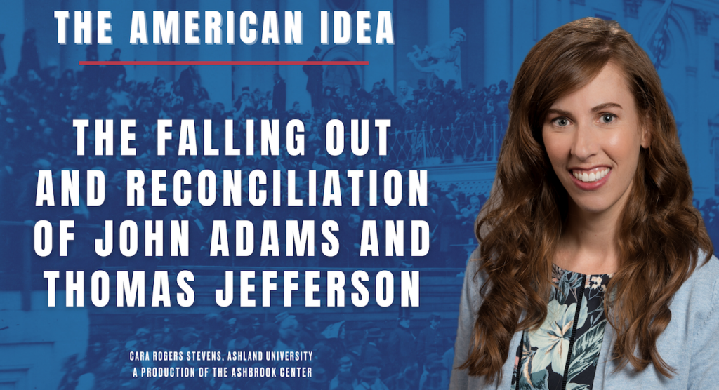 The Falling Out and Reconciliation of John Adams and Thomas Jefferson