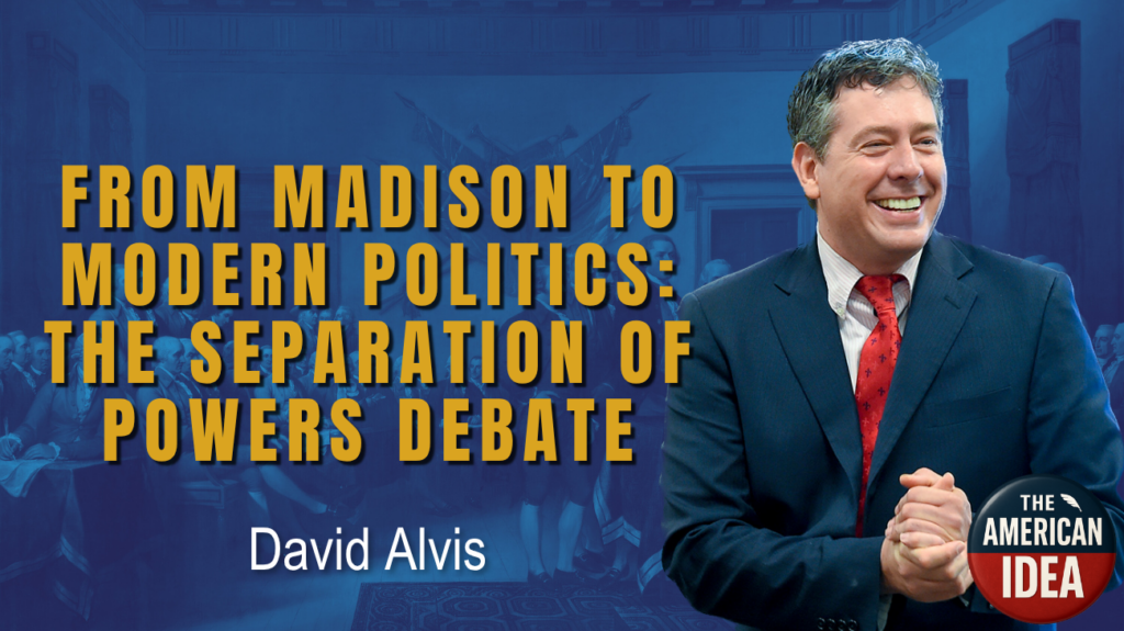 From Madison to Modern Politics: The Separation of Powers Debate