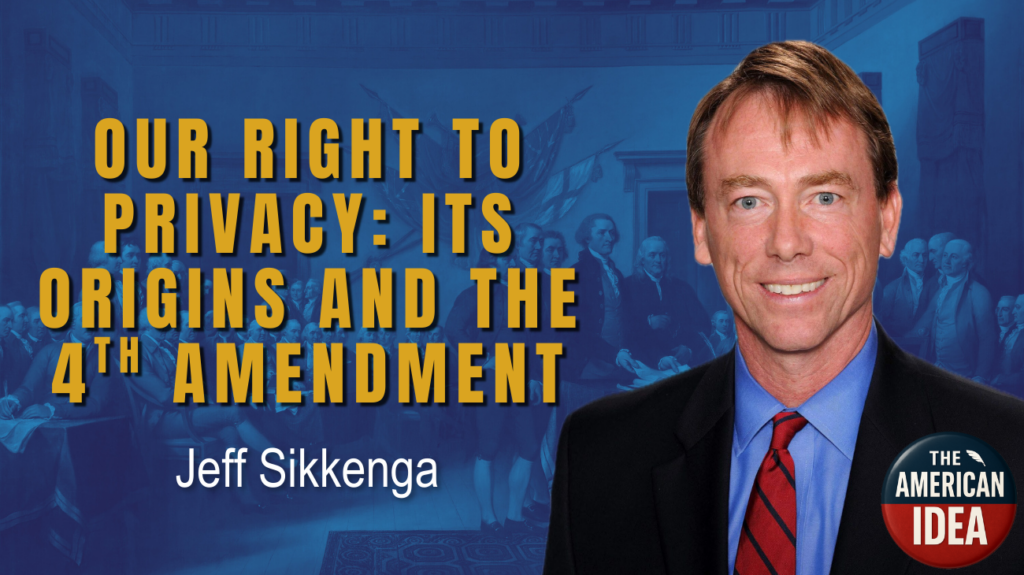 Our Right to Privacy: Its Origins and the 4th Amendment