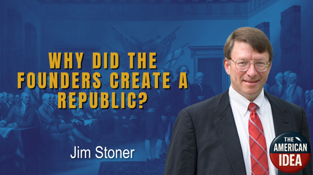 Why Did the Founders Create a Republic?