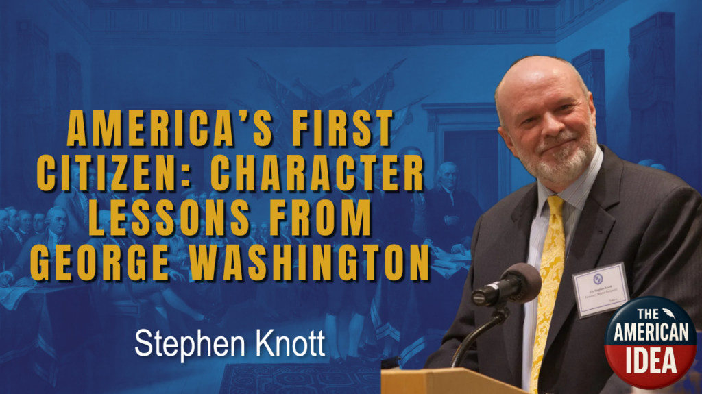 America's First Citizen: Character Lessons from George Washington